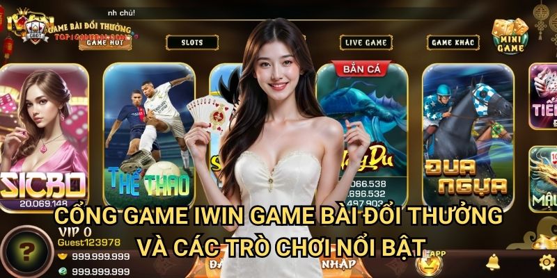 Cổng Game iwin Game Bài Đổi Thưởng Và Các Trò Chơi Nổi Bật