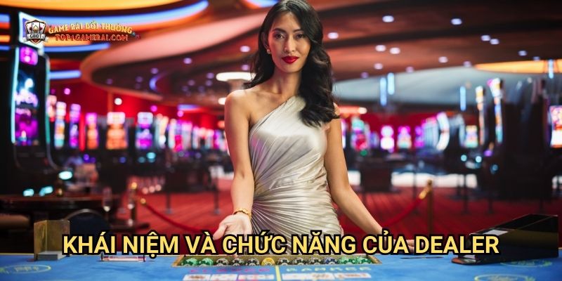 Khái Niệm Và Chức Năng Của Dealer
